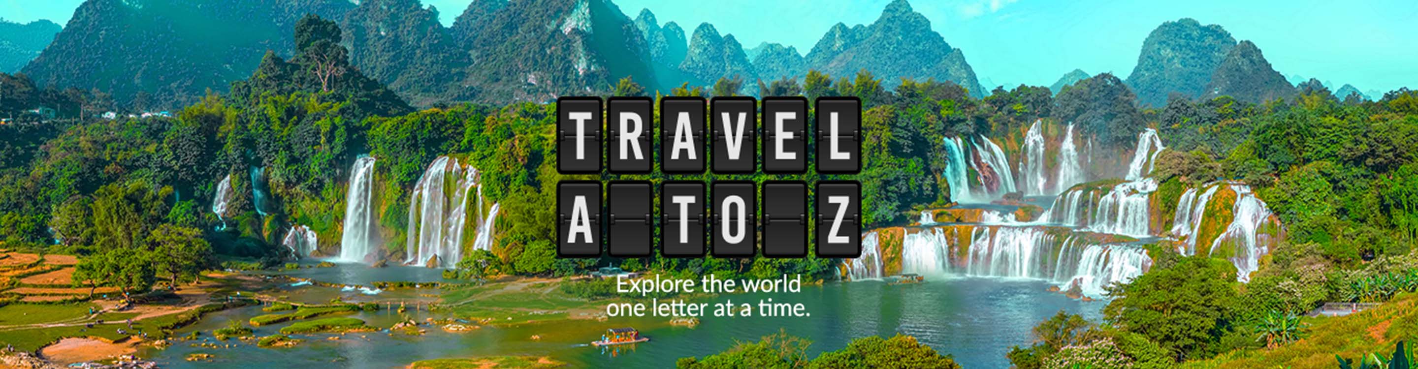 Travel A to Z. Explore the world one letter at a time. 