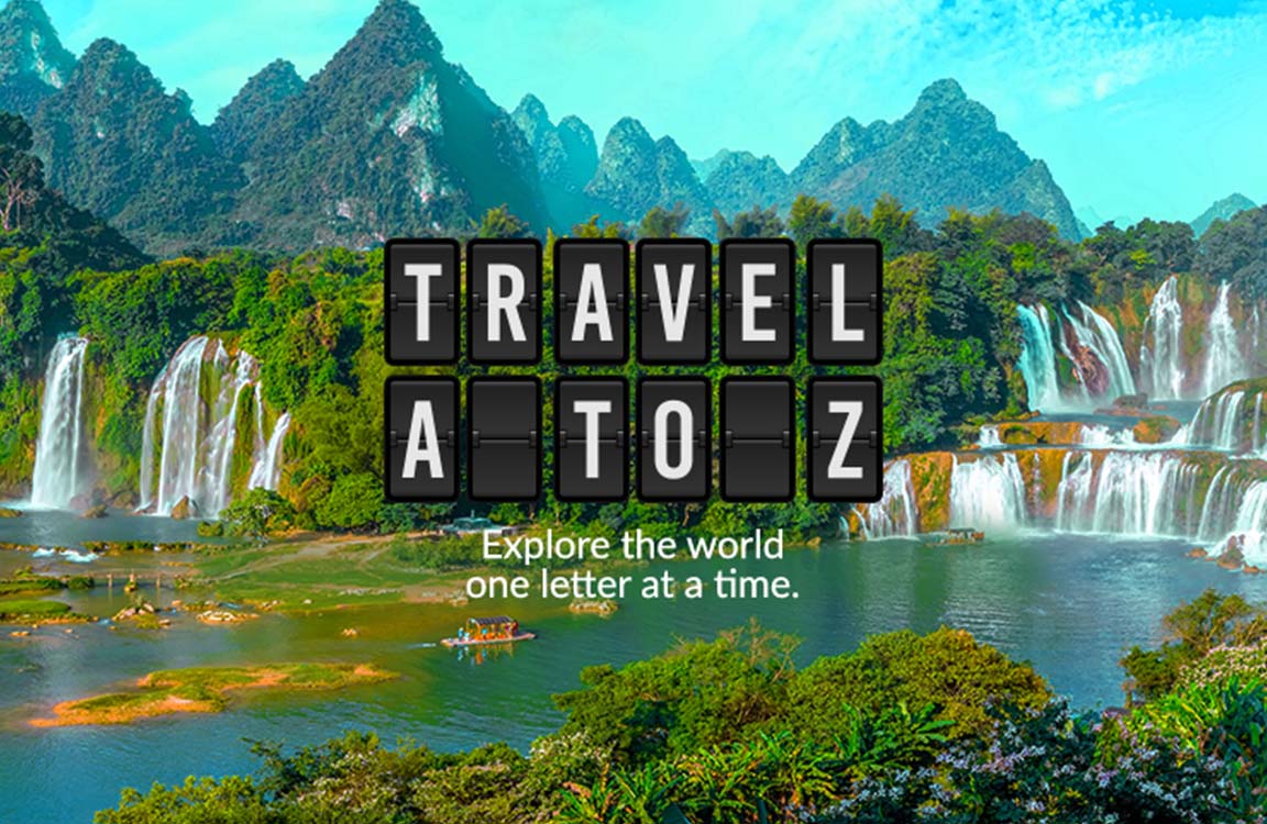 Travel A to Z. Explore the world one letter at a time. 